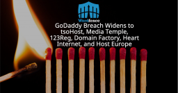 GoDaddy Breach Widens to tsoHost, Media Temple, 123Reg, Domain Factory, Heart Internet, and Host Europe
