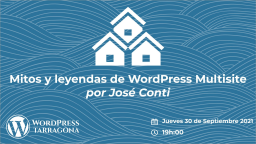 Mitos y leyendas de WordPress Multisite por José Conti